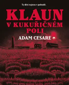 Detektívky, trilery, horory Klaun v kukuřičném poli - Adam Cesare