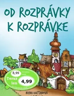 Rozprávky Od rozprávky k rozprávke - Irena Kaftanová,Josef Quis