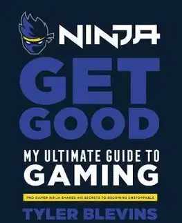 Cudzojazyčná literatúra Ninja - Get Good - Tyler "Ninja" Blevins