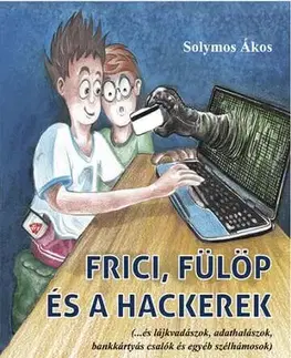 Encyklopédie pre deti a mládež - ostatné Frici, Fülöp és a hackerek - Solymos Ákos