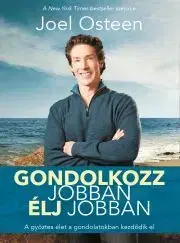 Psychológia, etika Gondolkozz jobban élj jobban - Joel Osteen