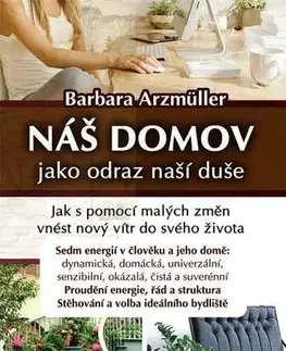 Feng šuej Náš domov jako odraz naší duše - Barbara Arzmüller