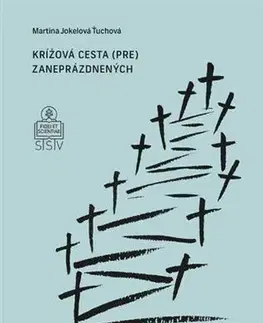 Kresťanstvo Krížová cesta (pre) zaneprázdnených - Martina Jokelová-Ťuchová