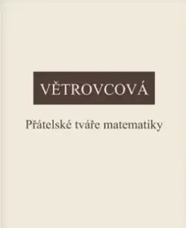 Filozofia Přátelské tváře matematiky - Marie Větrovcová
