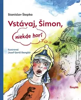 Básničky a hádanky pre deti Vstávaj, Šimon, niekde horí - Stanislav Štepka,Danglár Gertli Jozef