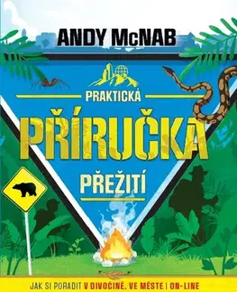 Pre deti a mládež - ostatné Praktická příručka přežití - Andy McNab