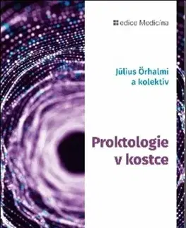 Medicína - ostatné Proktologie v kostce - Julius Örhalmi