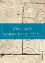 Svetová beletria Szabadság a hó alatt - Mór Jókai