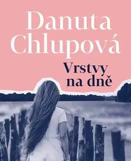Svetová beletria Vrstvy na dně - Danuta Chlupová
