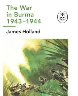 Druhá svetová vojna Burma 1943-1944: A Ladybird Expert Book - James Holland