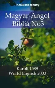 Kresťanstvo Magyar-Angol Biblia No3 - TruthBeTold Ministry