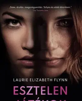 Detektívky, trilery, horory Esztelen játékok - Laurie Elizabeth Flynn
