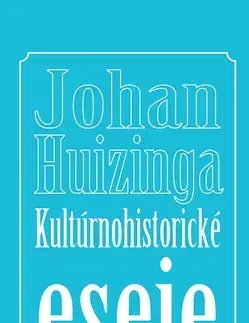 Eseje, úvahy, štúdie Kultúrnohistorické eseje - Johan Huizinga