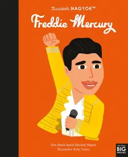 Encyklopédie pre deti a mládež - ostatné Kicsikből NAGYOK - Freddie Mercury - Maria Isabel Sanchez Vegara
