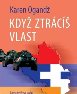 Skutočné príbehy Když ztrácíš vlast - Karen Ogandž