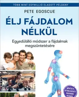 Zdravie, životný štýl - ostatné Élj fájdalom nélkül - Egyedülálló módszer a fájdalmak megszüntetésére - Pete Egoscue