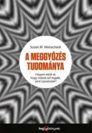 Rozvoj osobnosti A meggyőzés tudománya - Susan M. Weinschenk