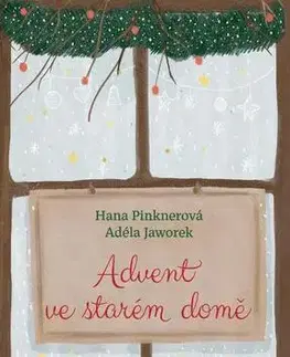 Kresťanstvo Advent ve starém domě - Hana Pinknerová