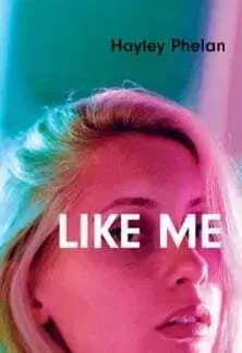 Detektívky, trilery, horory Like Me - Hayley Phelan