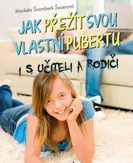 Dospievanie Jak přežít svou vlastní pubertu - Markéta Švamberk Šauerová