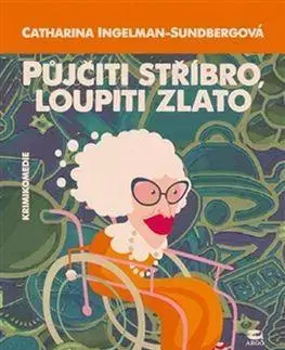 Humor a satira Půjčiti stříbro, loupiti zlato - Catharina Ingelman-Sundberg
