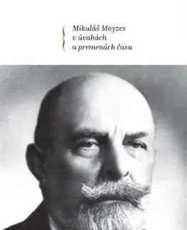 Osobnosti Mikuláš Moyzes v úvahách a premenách času - Kolektív autorov