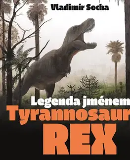 História Legenda jménem Tyrannosaurus rex - Vladimír Socha