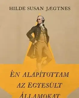 Beletria - ostatné Én alapítottam az Egyesült Államokat - Hilde Susan Jaegtnes