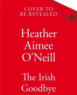 Beletria The Irish Goodbye - Heather Aimee O'Neill
