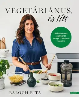 Vegetariánska kuchyňa Vegetáriánus és fitt - Rita Balogh