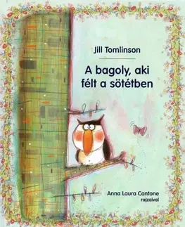 Rozprávky A bagoly, aki félt a sötétben - Jill Tomlinson,Laura Anna Cantone,Eszter Demény