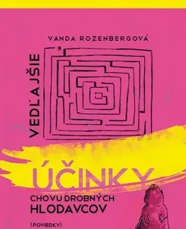 Novely, poviedky, antológie Vedľajšie účinky chovu drobných hlodavcov - Vanda Rozenbergová