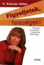 Partnerstvo Figyeljetek feleségek, figyeljetek férjek! - V. Kulcsár Ildikó