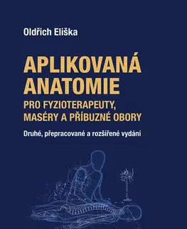Medicína - ostatné Aplikovaná anatomie pro fyzioterapeuty, maséry a příbuzné obory - Eliška OLdřich
