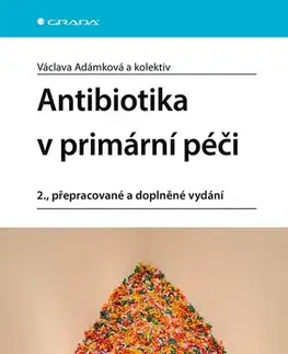 Medicína - ostatné Antibiotika v primární péči, 2. přepracované a doplněné vydání - Václava Adámková