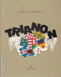 História - ostatné Trianon - Jankovics Marcell képeskönyve - Marcell Jankovics