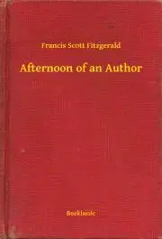 Svetová beletria Afternoon of an Author - Francis Scott Fitzgerald