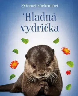 Dobrodružstvo, napätie, western Zvierací záchranári: Hladná vydrička - Michal Belšán,Zuzana Slánská,Katarína Lalíková