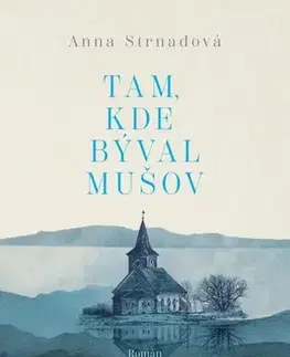 Historické romány Tam, kde býval Mušov - Anna Strnadová