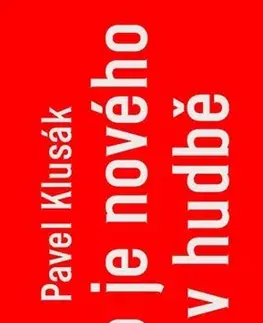Hudba - noty, spevníky, príručky Co je nového v hudbě - Pavel Klusák