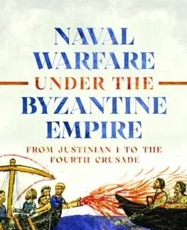 História Naval Warfare under the Byzantine Empire - Augustine H Kobayashi