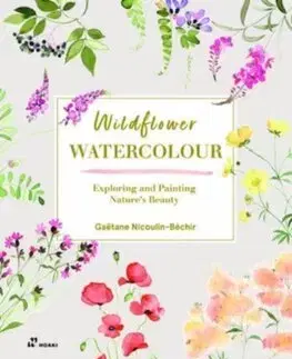 Kreslenie, maľovanie Wildflower Watercolour: Recognizing and Painting Nature - Gaëtane Nicoulin-Béchir