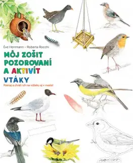 Príprava do školy, pracovné zošity Vtáky - Môj zošit pozorovaní a aktivít - Éve Herrmann,Roberta Rocchi