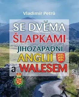 Cestopisy Se dvěma šlapkami jihozápadní Anglií a Walesem - Vladimír Petrů