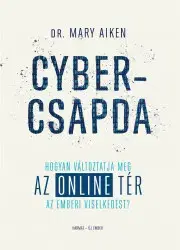 Psychológia, etika Cybercsapda - Mary Aiken