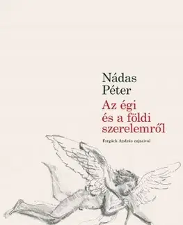 Fejtóny, rozhovory, reportáže Az égi és földi szerelemről - Péter Nádas