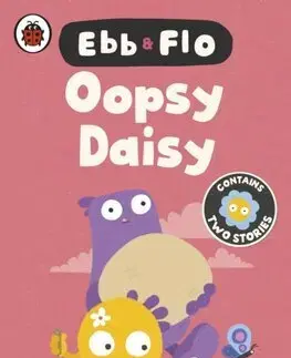 Rozprávky Ebb and Flo: Oopsy Daisy and I Want That One - Laura Bunting,Philip Bunting