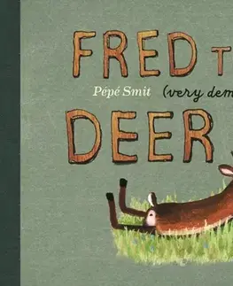 Leporelá, krabičky, puzzle knihy Fred the (very demanding) Deer - Pepe Smit