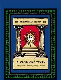 Ezoterika - ostatné Alchymické texty - Václav Lavín z Ottenfeldu,Denis Zachaire,Zósimos z Panopole
