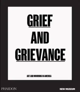 Cudzojazyčná literatúra Grief and Grievance: Art and Mourning in America - Kolektív autorov